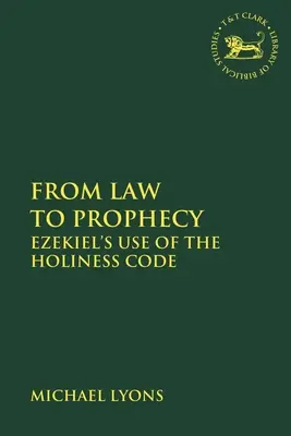De la loi à la prophétie : L'utilisation du code de sainteté par Ézéchiel - From Law to Prophecy: Ezekiel's Use of the Holiness Code