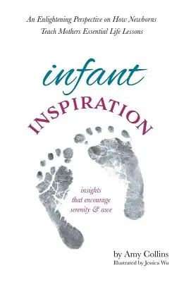 L'inspiration du nourrisson : Une perspective éclairante sur la façon dont les nouveau-nés enseignent aux mères des leçons de vie essentielles - Infant Inspiration: An Enlightening Perspective on How Newborns Teach Mothers Essential Life Lessons