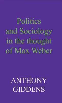 Politique et sociologie dans la pensée de Max Weber - Politics and Sociology in the Thought of Max Weber