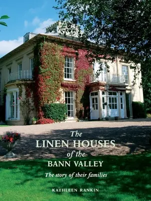 Les maisons de lin de la vallée de la Bann - The Linen Houses of the Bann Valley