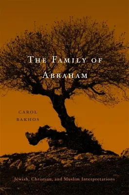 La famille d'Abraham : Interprétations juives, chrétiennes et musulmanes - Family of Abraham: Jewish, Christian, and Muslim Interpretations
