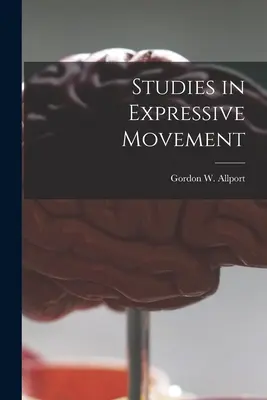 Études sur le mouvement expressif (Allport Gordon W. (Gordon Willard)) - Studies in Expressive Movement (Allport Gordon W. (Gordon Willard))