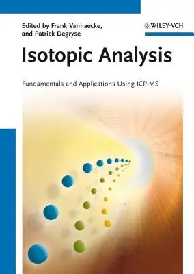 Analyse isotopique : Principes fondamentaux et applications de l'Icp-MS - Isotopic Analysis: Fundamentals and Applications Using Icp-MS