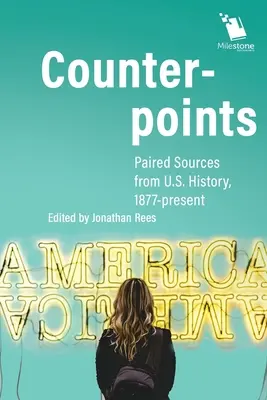 Contrepoints : Sources jumelées de l'histoire des États-Unis, 1877-aujourd'hui - Counterpoints: Paired Sources from U.S. History, 1877-present