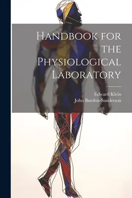Manuel pour le laboratoire de physiologie - Handbook for the Physiological Laboratory