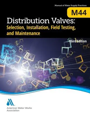 M44 Vannes de distribution : Sélection, installation, essais sur le terrain et maintenance, troisième édition - M44 Distribution Valves: Selection, Installation, Field Testing, and Maintenance, Third Edition