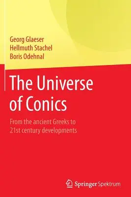 L'univers des coniques : De l'Antiquité grecque aux développements du 21e siècle - The Universe of Conics: From the Ancient Greeks to 21st Century Developments