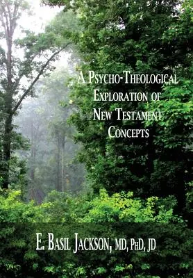 Une exploration psycho-théologique des concepts du Nouveau Testament - A Psycho-Theological Exploration of New Testament Concepts