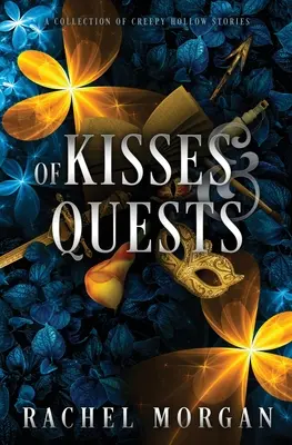 De baisers et de quêtes : Une collection d'histoires creuses et effrayantes - Of Kisses & Quests: A Collection of Creepy Hollow Stories