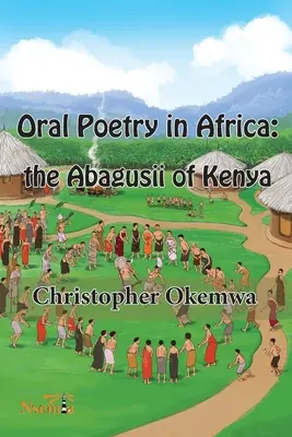 Poésie orale en Afrique : les Abagusii du Kenya - Oral Poetry in Africa: the Abagusii of Kenya