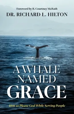 Une baleine nommée Grace : Comment plaire à Dieu tout en servant les gens - A Whale Named Grace: How to Please God While Serving People