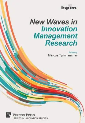Nouvelles vagues dans la recherche sur la gestion de l'innovation (ISPIM Insights) - New Waves in Innovation Management Research (ISPIM Insights)