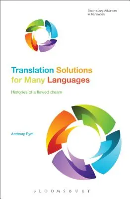 Solutions de traduction pour de nombreuses langues : Histoires d'un rêve imparfait - Translation Solutions for Many Languages: Histories of a Flawed Dream