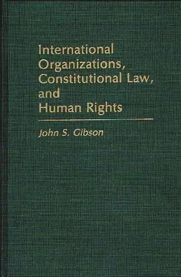 Organisations internationales, droit constitutionnel et droits de l'homme - International Organizations, Constitutional Law, and Human Rights