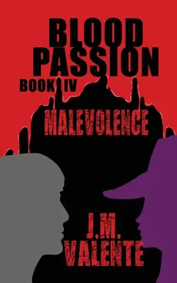 Blood Passion : Livre IV Malveillance - Blood Passion: Book IV Malevolence