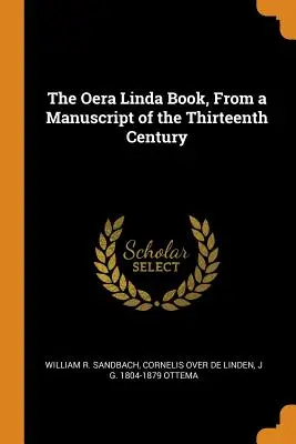 Le livre d'Oera Linda, tiré d'un manuscrit du treizième siècle - The Oera Linda Book, From a Manuscript of the Thirteenth Century