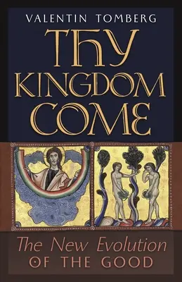 Que ton règne vienne : la nouvelle évolution du bien - Thy Kingdom Come: The New Evolution of the Good