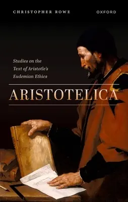 Aristotelica : Études sur le texte de l'éthique eudémienne d'Aristote - Aristotelica: Studies on the Text of Aristotle's Eudemian Ethics