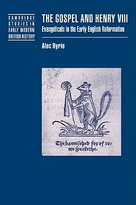 L'Évangile et Henri VIII : Les évangéliques au début de la Réforme anglaise - The Gospel and Henry VIII: Evangelicals in the Early English Reformation
