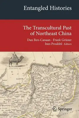 Histoires enchevêtrées : Le passé transculturel de la Chine du Nord-Est - Entangled Histories: The Transcultural Past of Northeast China