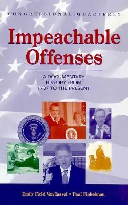 Impeachable Offenses : Une histoire documentaire de 1787 à nos jours - Impeachable Offenses: A Documentary History from 1787 to the Present