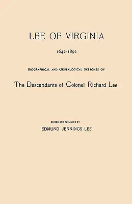 Lee de Virginie, 1642-1892. Esquisses biographiques et généalogiques des descendants du colonel Richard Lee - Lee of Virginia, 1642-1892. Biographical and Genealogical Sketches of the Descendants of Colonel Richard Lee