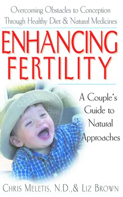 Améliorer la fertilité : Guide des approches naturelles à l'usage des couples - Enhancing Fertility: A Couple's Guide to Natural Approaches