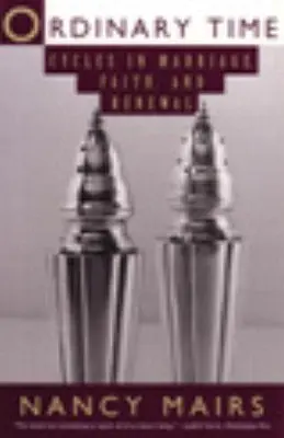 Le temps ordinaire : les cycles du mariage, de la foi et du renouveau - Ordinary Time: Cycles in Marriage, Faith, and Renewal