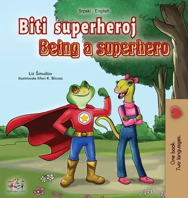 Being a Superhero (Livre bilingue serbe-anglais - alphabet latin) : Livre pour enfants en serbe - Being a Superhero (Serbian English Bilingual Book - Latin alphabet): Serbian Children's Book