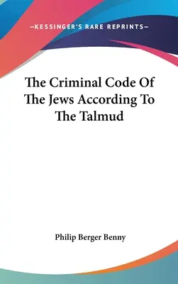 Le code pénal des Juifs selon le Talmud - The Criminal Code Of The Jews According To The Talmud