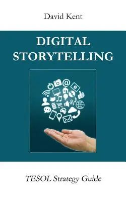 La narration numérique : Guide stratégique Tesol - Digital Storytelling: Tesol Strategy Guide