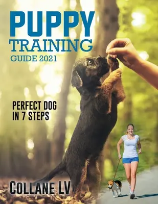 Guide de dressage des chiots 2021 : Le chien parfait en 7 étapes ! - Puppy Training Guide 2021: Perfect Dog in 7 Steps!
