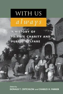 Toujours avec nous : Une histoire de la charité privée et du bien-être public - With Us Always: A History of Private Charity and Public Welfare