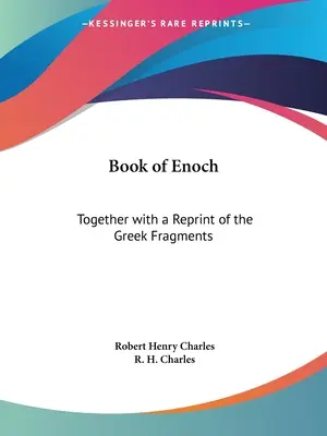 Le Livre d'Hénoch : Le livre d'Hénoch : avec une réimpression des fragments grecs - Book of Enoch: Together with a Reprint of the Greek Fragments