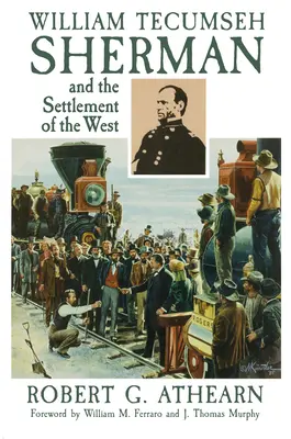 William Tecumseh Sherman et la colonisation de l'Ouest - William Tecumseh Sherman and the Settlement of the West