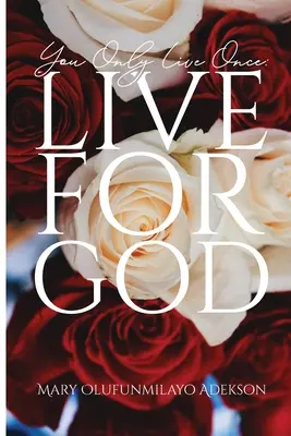 On ne vit qu'une fois : Vivre pour Dieu - You Only Live Once: Live for God