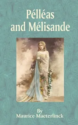 Pelleas et Melisande - Pelleas and Melisande