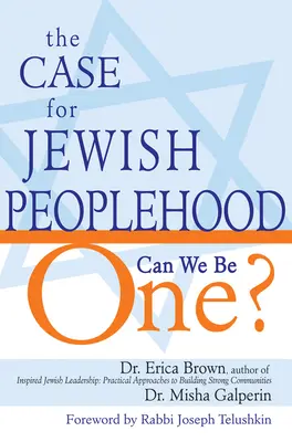 Les arguments en faveur d'un peuple juif : Pouvons-nous être un ? - The Case for Jewish Peoplehood: Can We Be One?