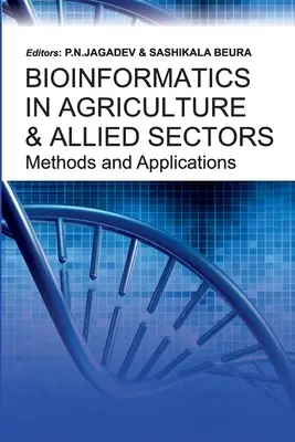 Bioinformatique dans l'agriculture et les secteurs connexes : méthodes et applications : Méthodes et applications - Bioinformatics in Agriculture & Allied Sectors Methods and Applications: Methods and Applications