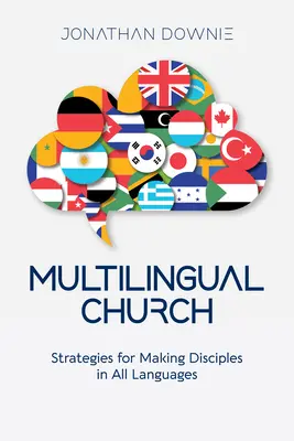 L'Église multilingue : Stratégies pour faire des disciples dans toutes les langues - Multilingual Church: Strategies for Making Disciples in All Languages