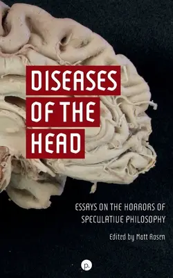 Maladies de la tête : Essais sur les horreurs de la philosophie spéculative - Diseases of the Head: Essays on the Horrors of Speculative Philosophy