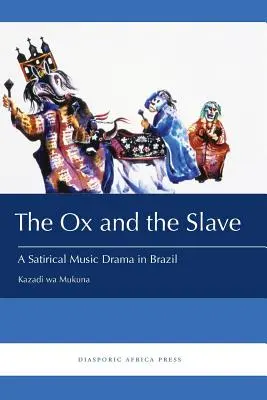 Le bœuf et l'esclave : Un drame musical satirique au Brésil - The Ox and the Slave: A Satirical Music Drama in Brazil