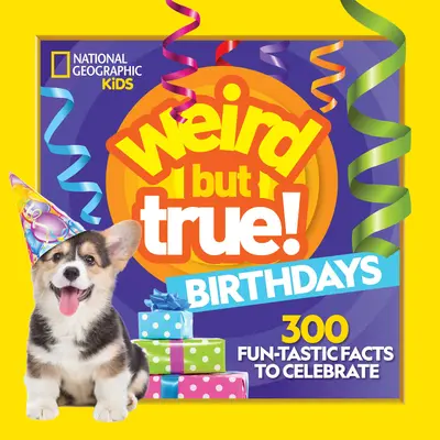 Bizarre mais vrai ! Birthdays : 300 faits amusants à célébrer - Weird But True! Birthdays: 300 Fun-Tastic Facts to Celebrate