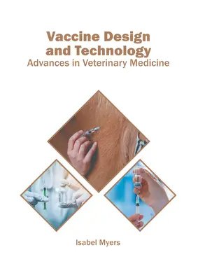 Conception et technologie des vaccins : Avancées en médecine vétérinaire - Vaccine Design and Technology: Advances in Veterinary Medicine