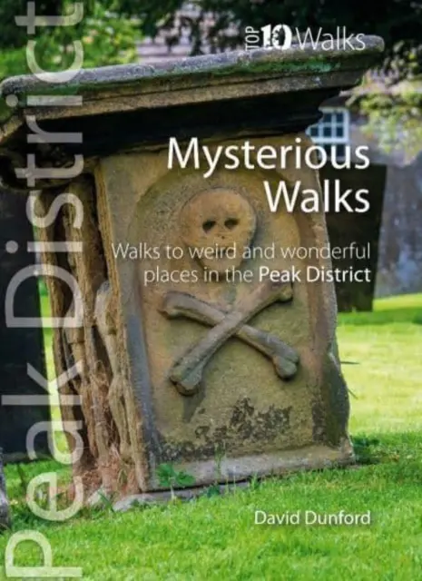 Top 10 des promenades mystérieuses dans le Peak District - Weird and Wonderful Walks in the Peaks (Promenades étranges et merveilleuses dans les sommets) - Top 10 Mysterious Walks in the Peak District - Weird and Wonderful Walks in the Peaks