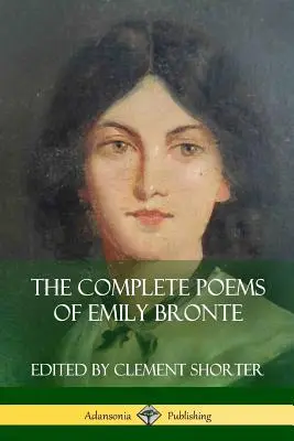 Les poèmes complets d'Emily Bronte (recueils de poésie) - The Complete Poems of Emily Bronte (Poetry Collections)