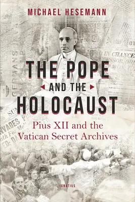 Le Pape et l'Holocauste : Pie XII et les archives secrètes du Vatican - The Pope and the Holocaust: Pius XII and the Secret Vatican Archives