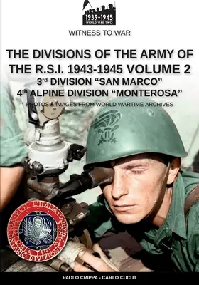 Les divisions de l'armée de la R.S.I. 1943-1945 - Vol. 2 : 3e division de marine San Marco 4e division alpine Monterosa - The divisions of the army of the R.S.I. 1943-1945 - Vol. 2: 3rd Marine Division San Marco 4th Alpine Division Monterosa