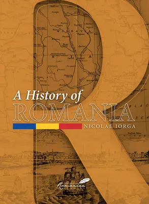 Une histoire de la Roumanie : La terre, le peuple, la civilisation - A History of Romania: Land, People, Civilization