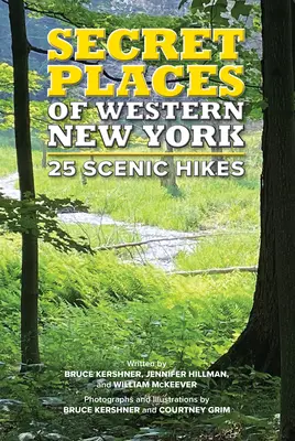 Les lieux secrets de l'ouest de l'État de New York : 25 randonnées pittoresques - Secret Places of Western New York: 25 Scenic Hikes